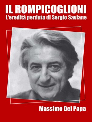 cover image of Il Rompicoglioni--L'eredità perduta di Sergio Saviane